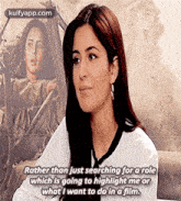 Rather Than Just Searching For A Rolewhich Is Going To Highlight Me Orwhat I Want To Do în A Film..Gif GIF