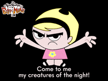 come to me my creatures of the night mandy the grim adventures of billy and mandy join me my creatures of darkness come together my night born entities