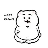 a drawing of a teddy bear with the words more please below it