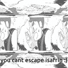 a black and white drawing of a man and a woman with the words `` you cant escape isafin '' .