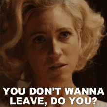 You Dont Wanna Leave Do You GIF - You Dont Wanna Leave Do You Bobby Lynne GIFs