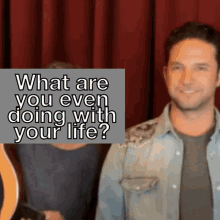 Brandon Barash What Are You Even Doing With Your Life GIF - Brandon Barash What Are You Even Doing With Your Life GIFs