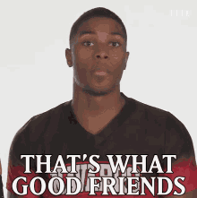 Thats What Good Friends And Good People Do Bro GIF - Thats What Good Friends And Good People Do Good Friend Bro GIFs
