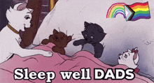 a cartoon of cats laying on a bed with the words sleep well dads