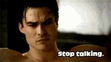 Stop Talking The Vampire Diaries GIF - Stop Talking The Vampire Diaries Ian Somerhalder GIFs