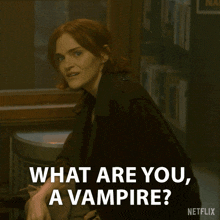 a woman is asking what are you a vampire on netflix