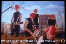 when friday comes along you must whip it written on the bottom