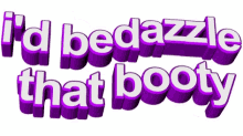 Bedazzlethatbooty GIF - Bedazzlethatbooty GIFs