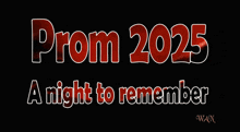 prom 2025 a night to remember written on a black background