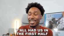 a man is smiling and says y'all had us in the first half