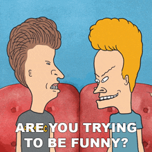 Are You Trying To Be Funny Beavis And Butt-head GIF - Are You Trying To Be Funny Beavis And Butt-head S2 E7 GIFs