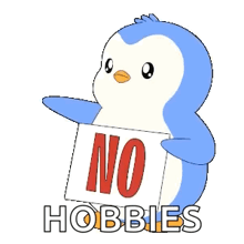 a blue penguin is holding a sign that says no hobbies