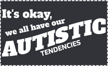 We All Have Our Autistic Tendencies GIF