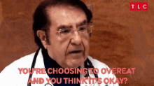 Dr Now Youre Choosing To Overeat GIF - Dr Now Youre Choosing To Overeat My600pound Life GIFs