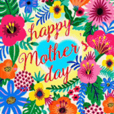 a happy mother 's day card with a heart surrounded by colorful flowers