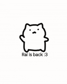 a black and white drawing of a cat with the words `` rai is back : 3 '' written below it .