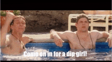 two men in a pool with the words come on in for a dip girl on the bottom