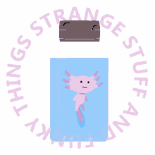 ssaft strange stuff and funky things pierre kerner axolotl