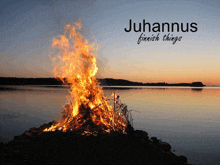 a picture of a fire with the words juhannus finnish things