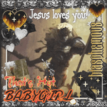 jesus loves you and that 's hot baby girl