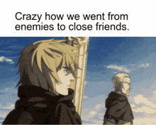 a picture of a man with the words crazy how we went from enemies to close friends below him