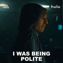 a man says i was being polite in a hulu advertisement
