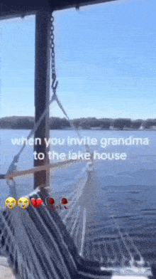 a hammock hanging over a body of water with the words when you invite grandma to the lake house