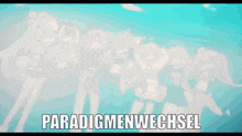 a group of anime girls are standing next to each other with the words " paradigmanwechsel " written below them
