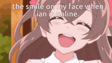 a girl is smiling with the words " the smile on my face when ian is online " above her