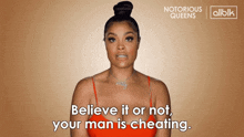 a woman says " believe it or not your man is cheating " in front of a notorious queens logo