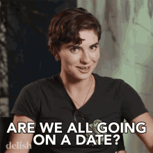 Are We All Going On A Date Gracie GIF - Are We All Going On A Date Gracie Delish GIFs