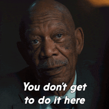 You Don'T Get To Do It Here Edwin Mullins GIF - You Don'T Get To Do It Here Edwin Mullins Morgan Freeman GIFs