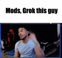 a man in a blue shirt with the words mods grok this guy on the bottom