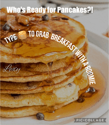 a stack of pancakes with syrup and a caption that says who 's ready for pancakes ?