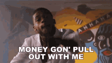 Money Gon Pull Out With Me Leeky Bandz GIF - Money Gon Pull Out With Me Leeky Bandz Picasso Song GIFs