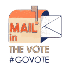 go vote vote by mail voting by mail mail in ballot mail
