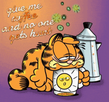 a cartoon of garfield holding a cup of coffee with the words give me coffee and no one gets hurt