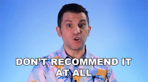 Dont Recommend It At All Rerez GIF - Dont Recommend It At All Rerez I Advise You Not To GIFs