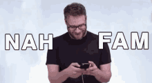 Seth Rogen Nah Fam GIF - Seth Rogen Nah Fam Cellphone GIFs