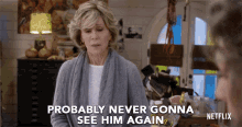 Probably Never Gonna See Him Again Grace GIF - Probably Never Gonna See Him Again Grace Jane Fonda GIFs