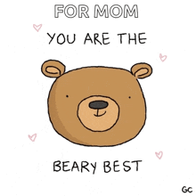 a cartoon of a teddy bear with the words for mom you are the beary best