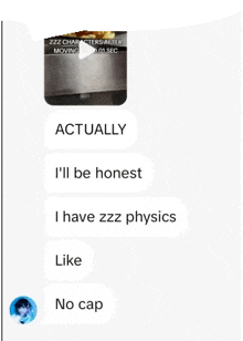 a screenshot of a text message between a person and another person that says actually i 'll be honest