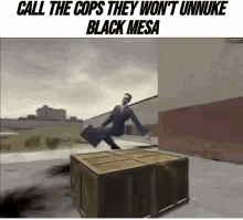 Call The Cops They Wont Unnuke Black Mesa Gman GIF - Call The Cops They Wont Unnuke Black Mesa Gman Opposing Force Meme GIFs