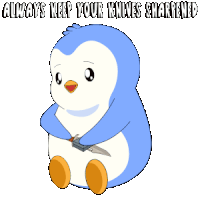 a penguin holding a knife with the words " always keep your knives sharpened " on the bottom