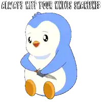 a penguin holding a knife with the words " always keep your knives sharpened " on the bottom