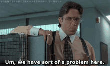 We Have A Problem Here GIF - Sort Of A Problem Office Space Bill GIFs