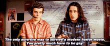 two men standing next to each other with one saying the only sure-fire way to survive a modern horror movie is to be gay