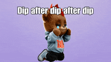 a teddy bear is kneeling down and crying with the words dip after dip after dip