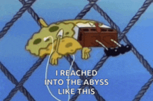 a cartoon of spongebob hanging on a rope with the words i reached into the abyss like this below him