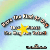 have the kind of day that flects the way you voted
